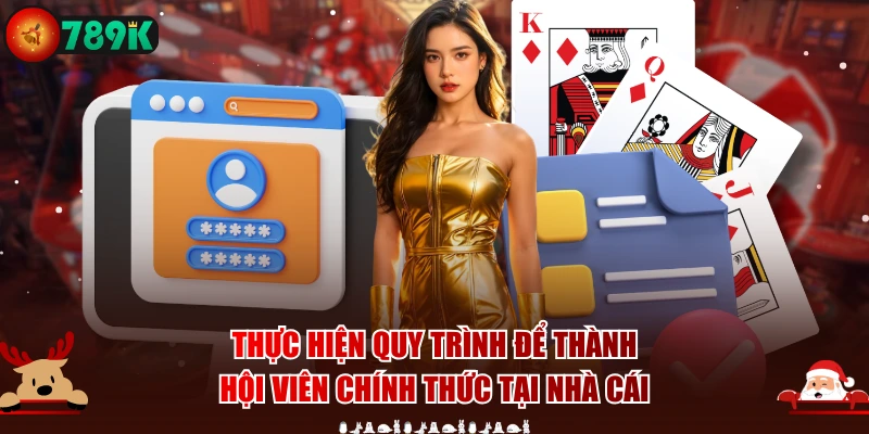 Thực hiện quy trình để thành hội viên chính thức tại nhà cái
