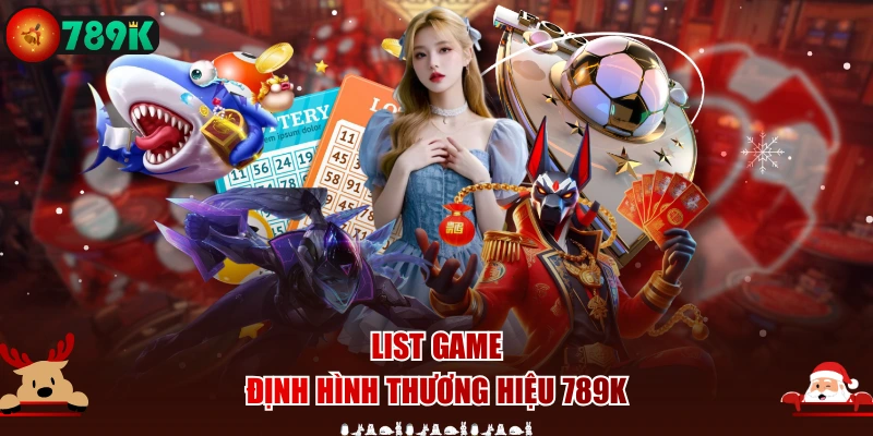 List game định hình thương hiệu 789K