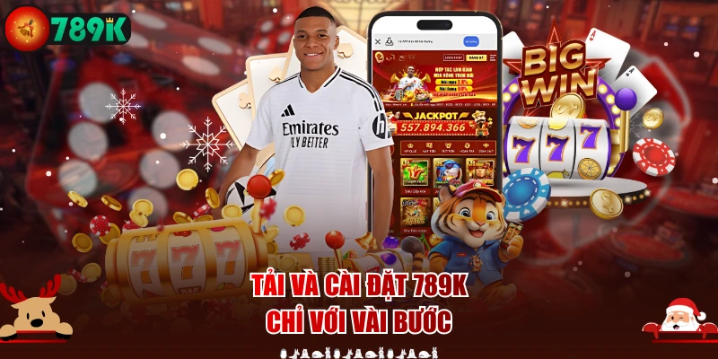 Tải và cài đặt 789K chỉ với vài bước