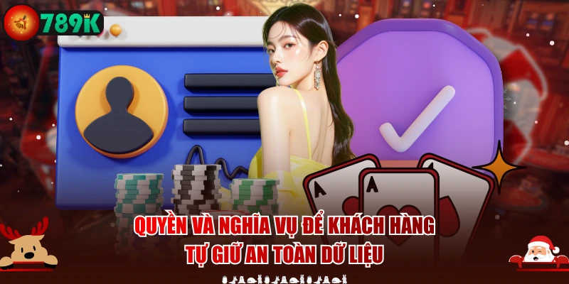 Quyền và nghĩa vụ để khách hàng tự giữ an toàn dữ liệu