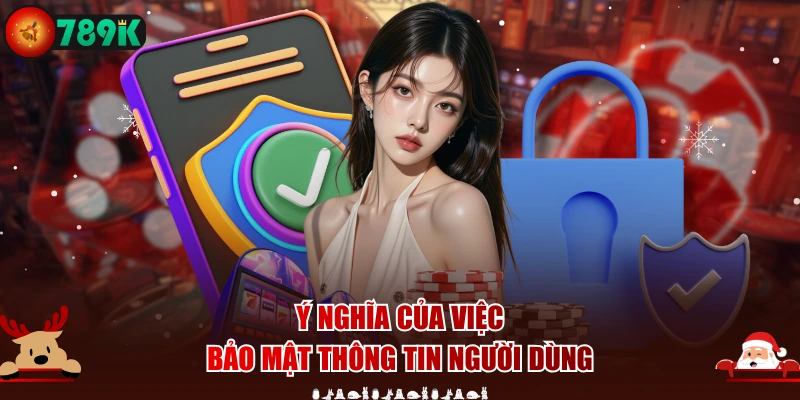 Ý nghĩa của việc bảo mật thông tin người dùng