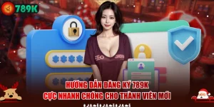 Hướng dẫn đăng ký 789K