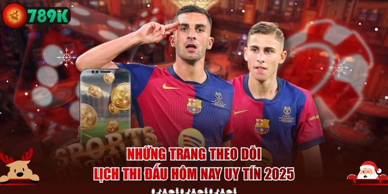 Những trang theo dõi lịch thi đấu hôm nay uy tín 2025