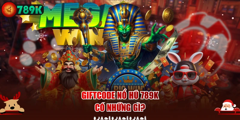 Giftcode nổ hũ 789K có những gì