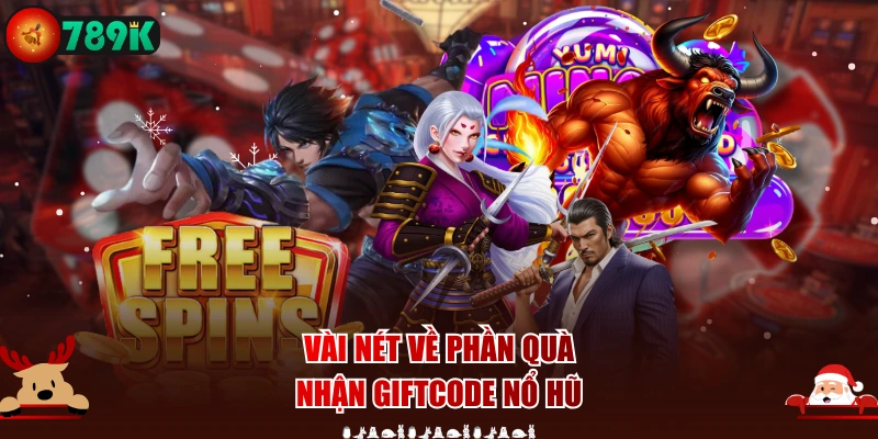 Vài nét về phần quà nhận giftcode nổ hũ