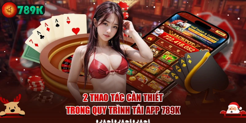 2 thao tác cần thiết trong quy trình tải app 789K