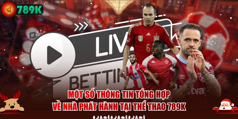 Một số thông tin tổng hợp về nhà phát hành tại thể thao 789K