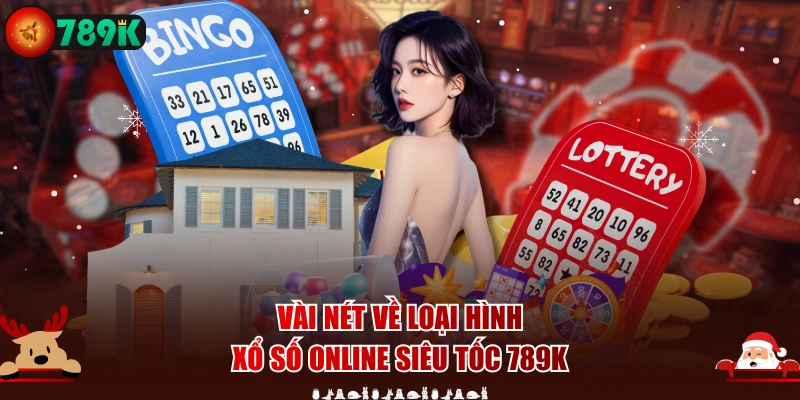 Vài nét về loại hình xổ số online siêu tốc 789K