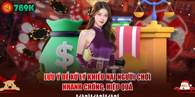 Lưu ý để xử lý khiếu nại người chơi nhanh chóng, hiệu quả
